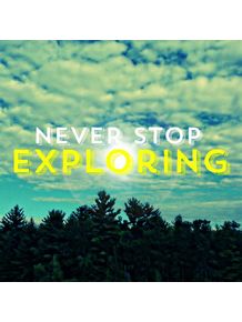 never-stop-exploring-ii