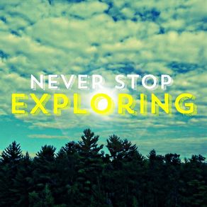 never-stop-exploring-ii