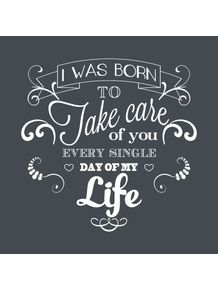 i-was-born-to-take-care-of-you