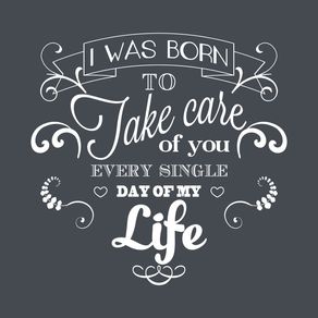 i-was-born-to-take-care-of-you