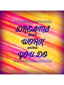 dreams-dont-work-unless-you-do