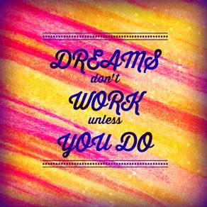 dreams-dont-work-unless-you-do