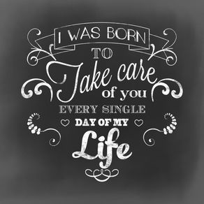 i-was-born-to-take-care-of-you-chalk