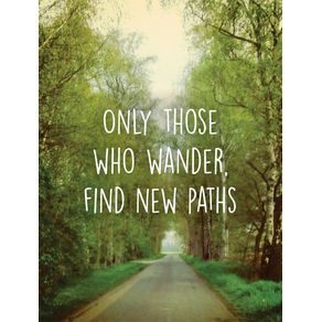 only-those-who-wander-find-new-paths