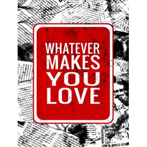 whatever-makes-you-love