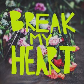 break-my-heart