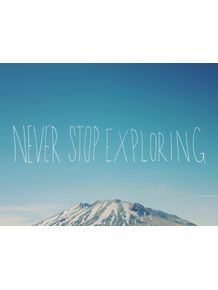 never-stop-exploring-x-mountain