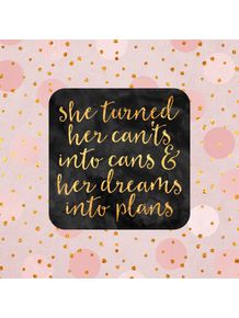 she-turned-her-cants-into-cans-and-her-dreams-into-plans