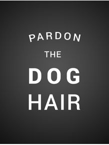 quadro-pardon-the-dog-hair