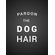 quadro-pardon-the-dog-hair