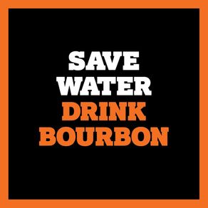 quadro-save-water-drink-bourbon