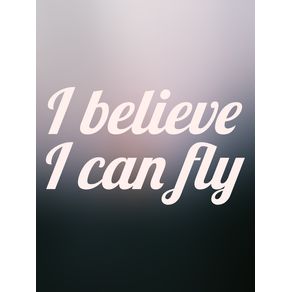 quadro-i-believe-i-can-fly