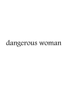quadro-dangerous-woman-i