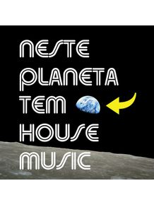 NESTE-PLANETA-TEM-HOUSE-MUSIC