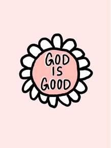 GOD-IS-GOOD-FLOWER