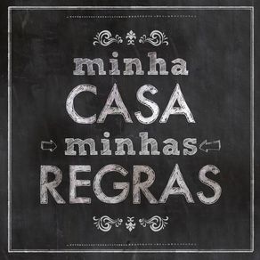 MINHA CASA, MINHAS REGRAS (QUADRADO)