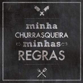 MINHA CHURRASQUEIRA, MINHAS REGRAS (QUADRADO)