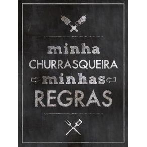 MINHA CHURRASQUEIRA, MINHAS REGRAS (RETRATO)