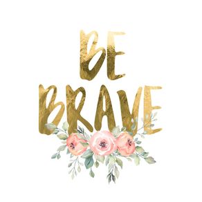 BE BRAVE GOLD E FLORAL