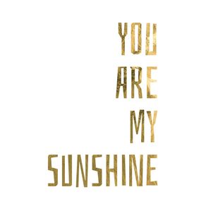 YOU ARE MY SUNSHINE GOLD