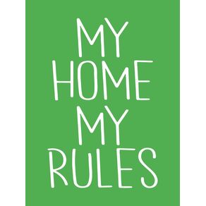 MY HOME MY RULES COM FUNDO VERDE