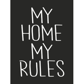 MY HOME MY RULES COM FUNDO PRETO
