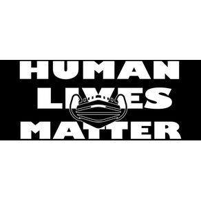 HUMAN LIVES MATTER