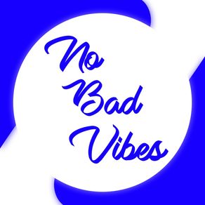 NO BAD VIBES A