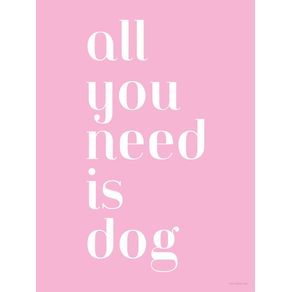 ALL YOU NEED IS DOG 1