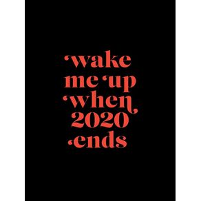 WAKE ME UP WHEN 2020