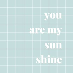 YOU ARE MY SUNSHINE - BLUE