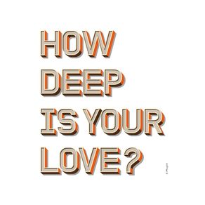 HOW DEEP IS YOUR LOVE? WHITE