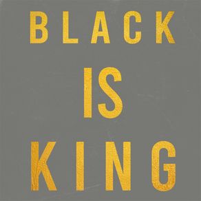 BLACK IS KING - BEYONCÉ MOVIE