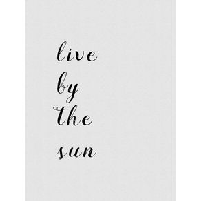 LIVE BY THE SUN QUOTE