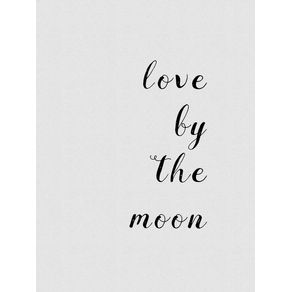 LOVE BY THE MOON QUOTE
