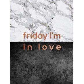 FRIDAY I'M IN LOVE QUOTE
