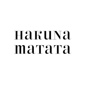 HAKUNA MATATA - QUOTE