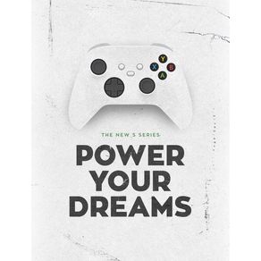 POWER YOUR DREAMS - XBOX SERIES S