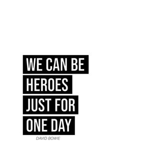 WE CAN BE HEROES JUST FOR 1 DAY